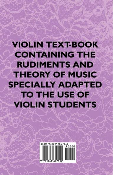 Violin Text-Book Containing The Rudiments And Theory Of Music Specially Adapted To The Use Of Violin Students