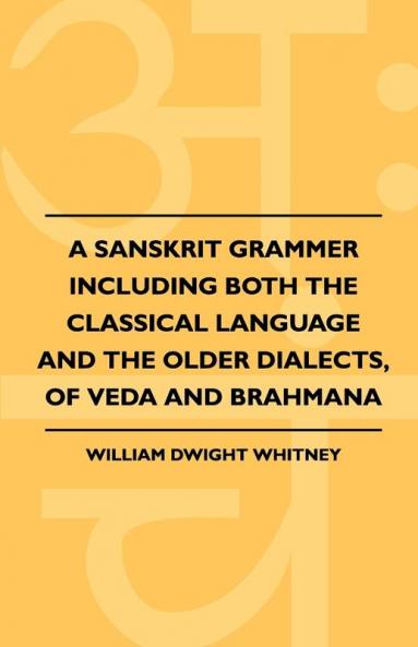 A Sanskrit Grammer Including Both The Classical Language And The Older Dialects Of Veda And Brahmana