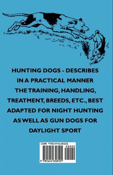 Hunting Dogs - Describes In A Practical Manner The Training Handling Treatment Breeds Etc. Best Adapted For Night Hunting As Well As Gun Dogs For Daylight Sport