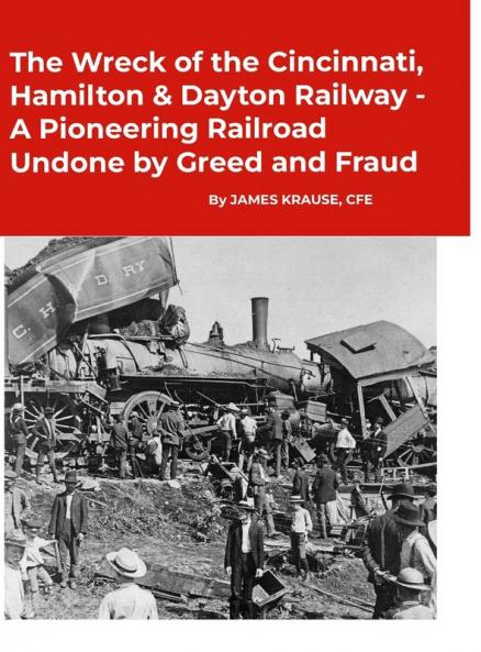 The Wreck of the Cincinnati Hamilton & Dayton Railway A Pioneering Railroad Undone by Greed and Fraud