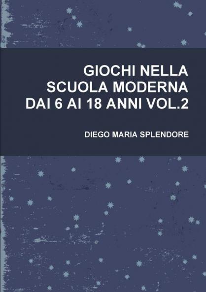 GIOCHI NELLA SCUOLA MODERNA DAI 6 AI 18 ANNI VOL.2