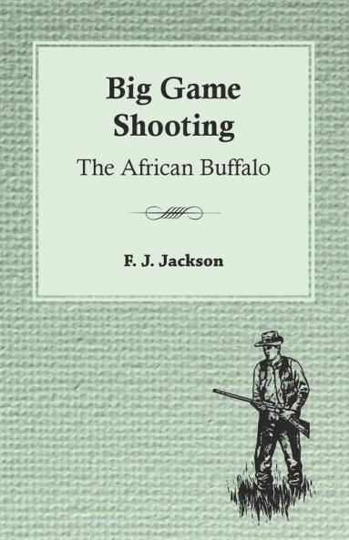 Big Game Shooting - The African Buffalo
