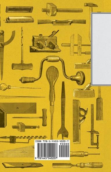 The Art And Craft Of Cabinet-Making - A Practical Handbook To The Construction Of Cabinet Furniture - The Use Of Tools Formation Of Joints Hints On ... With A Review Of The Development Of Furniture