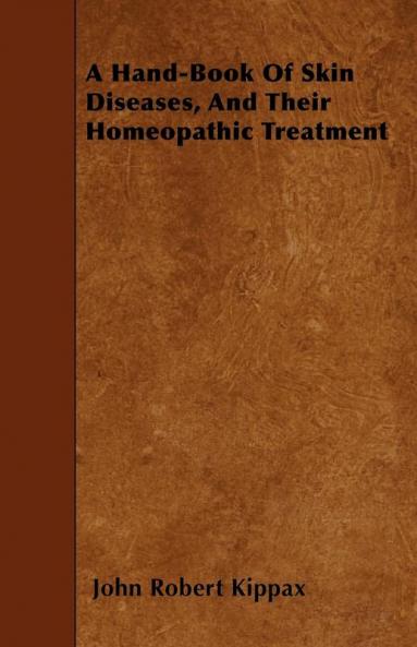 A Hand-Book Of Skin Diseases And Their Homeopathic Treatment