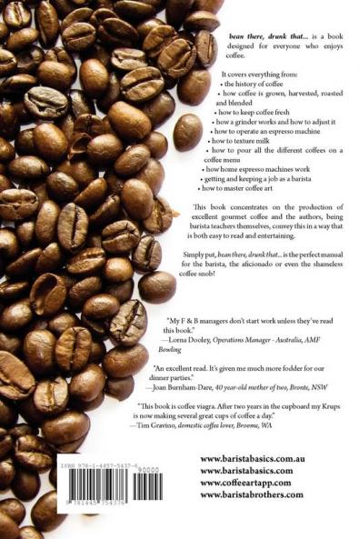 Bean There Drunk That... the Definitive Guide to Coffee and the World of the Barista