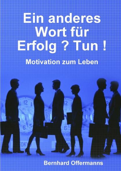 Ein anderes Wort für Erfolg ? Tun !