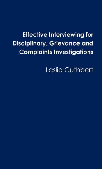 Effective Interviewing for Disciplinary Grievance and Complaints Investigations