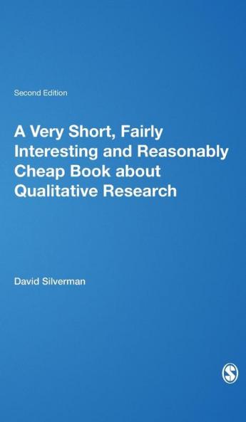 A Very Short Fairly Interesting and Reasonably Cheap Book about Qualitative Research (Second Edition)