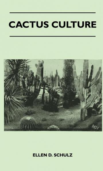 Cactus Culture: How to Grow Cacti and Succulents at Home