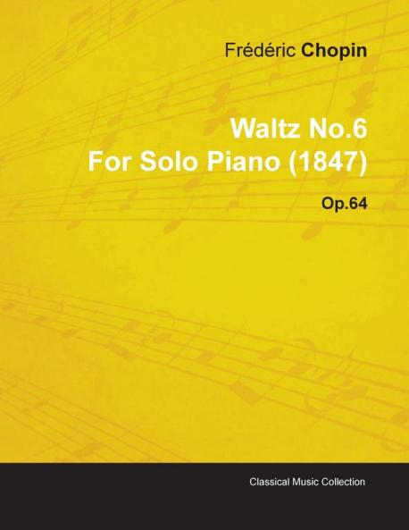 Waltz No.6 By Frederic Chopin For Solo Piano (1847) Op.64