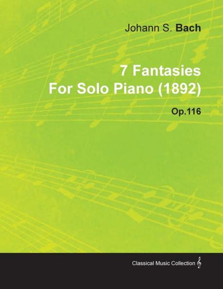 7 Fantasies By Johannes Brahms For Solo Piano (1892) Op.116