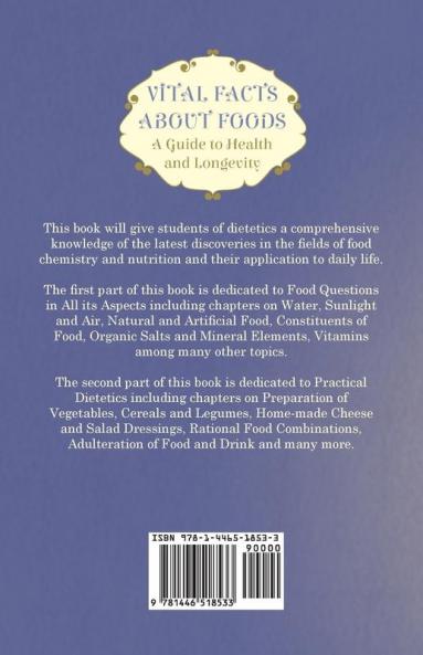 Vital Facts About Foods - A Guide To Health And Longevity - With 200 Wholesome Recipes And Menus And 250 Complete Analyses Of Foods