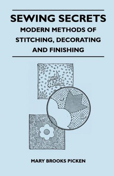Sewing Secrets - Modern Methods of Stitching Decorating and Finishing