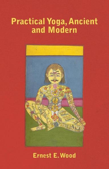 Practical Yoga Ancient and Modern