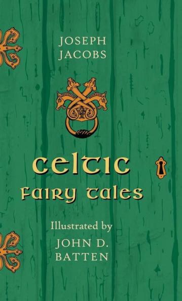 Celtic Fairy Tales - Illustrated by John D. Batten