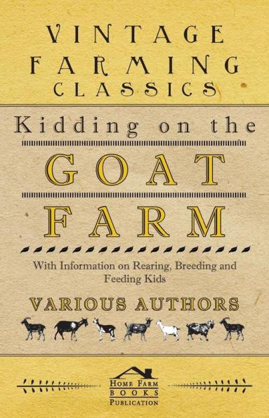 Kidding on the Goat Farm - With Information on Rearing Breeding and Feeding Kids