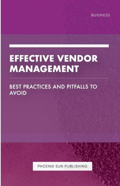 Effective Vendor Management - Best Practices and Pitfalls to Avoid