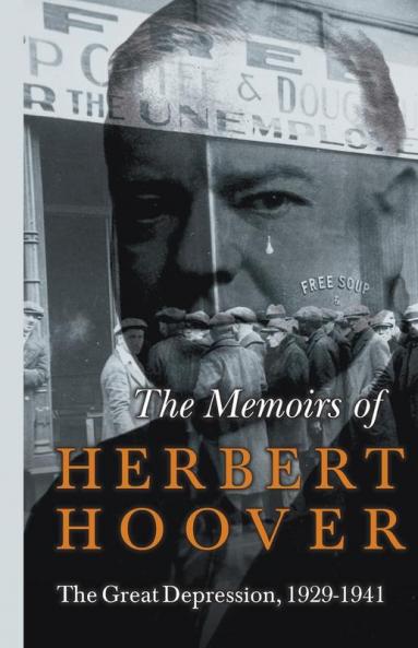 The Memoirs of Herbert Hoover - The Great Depression 1929-1941