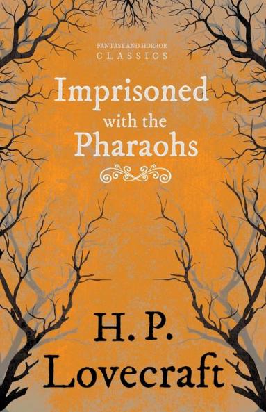Imprisoned with the Pharaohs (Fantasy and Horror Classics): With a Dedication by George Henry Weiss