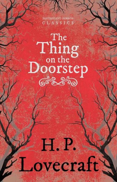 The Thing on the Doorstep (Fantasy and Horror Classics) ; With a Dedication by George Henry Weiss