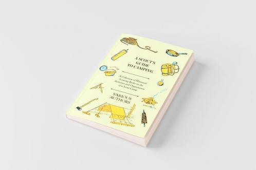 A Scout's Guide to Camping - A Collection of Historical Scouting Books on the Activities and Organisation of a Scout Camp