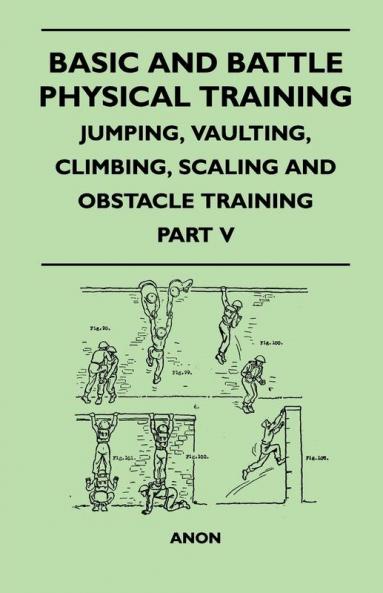 Basic and Battle Physical Training - Jumping Vaulting Climbing Scaling and Obstacle Training - Part V