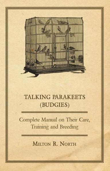 Talking Parakeets - Complete Manual on Their Care Training and Breeding