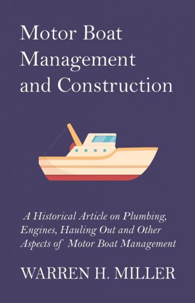 Motor Boat Management and Construction - A Historical Article on Plumbing Engines Hauling Out and Other Aspects of Motor Boat Management