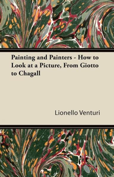 Painting and Painters - How to Look at a Picture From Giotto to Chagall