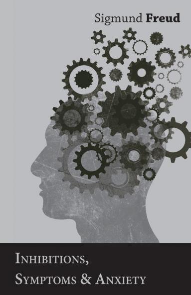 Inhibitions Symptoms and Anxiety - The International Psycho-Analytical Library No. 28