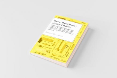 How to Build Modern Kitchen Cabinets - Complete Instructions Working Drawings and Lists of Materials for the Eleven Most Popular Styles in Sizes to Suit Any Kitchen - Sink Units Cupboards and Drawer Cabinets and Others