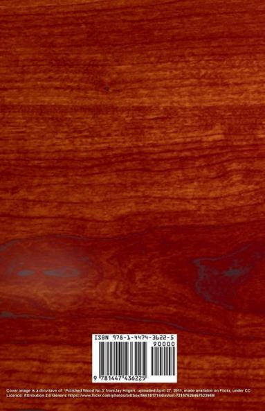 Polishes and Stains for Woods: How to Use and Prepare Them - Being a Complete Guide to Polishing Woodwork With Directions For Staining and Full ... in the Simplest and Most Satisfactory Manner