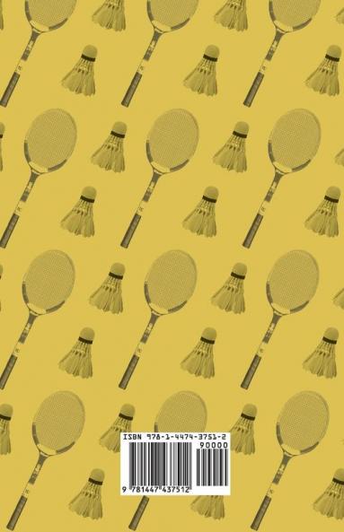 Basic Badminton for the Beginner - The Bird Flight Basic Strokes and General Hints and Tips for the Beginner