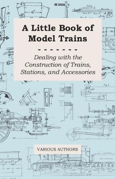 A Little Book of Model Trains - Dealing with the Construction of Trains Stations and Accessories.