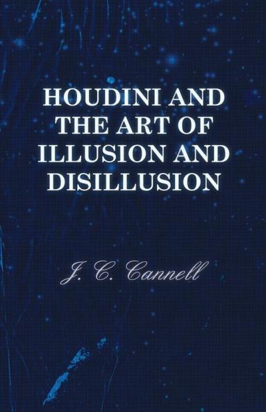 Houdini and the Art of Illusion and Disillusion