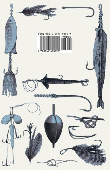 Let's Go Fishing - A Beginner's Guide to Angling and Fly Fishing With Tips on Equipment When and Where to Fish How to Make Your Own Flies How to Cast and Much More