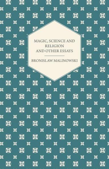 Magic Science and Religion and Other Essays