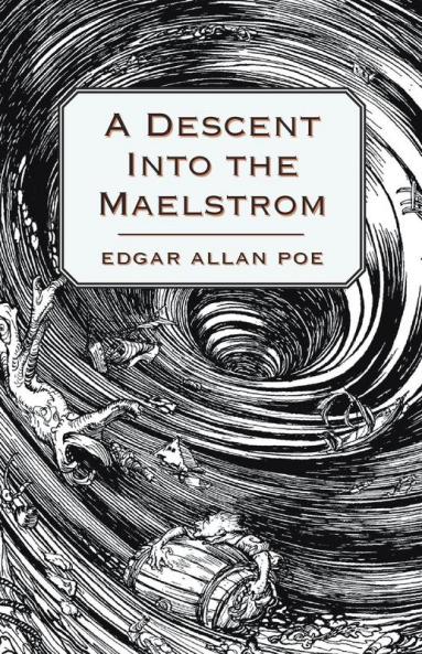 A Descent into the Maelstrom