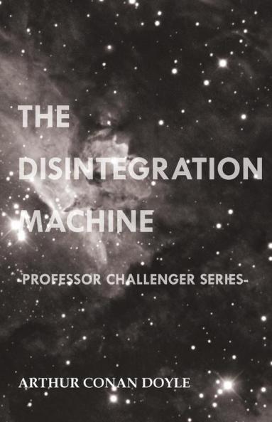 The Disintegration Machine (Professor Challenger Series)