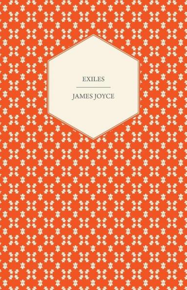 Exiles - A Play in Three Acts