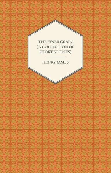 The Finer Grain (A Collection of Short Stories)