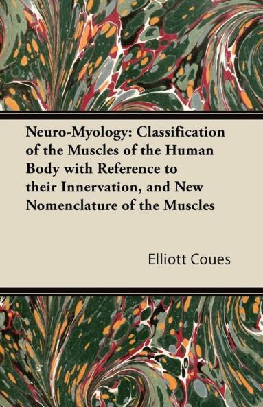 Neuro-Myology: Classification of the Muscles of the Human Body with Reference to Their Innervation and New Nomenclature of the Muscles