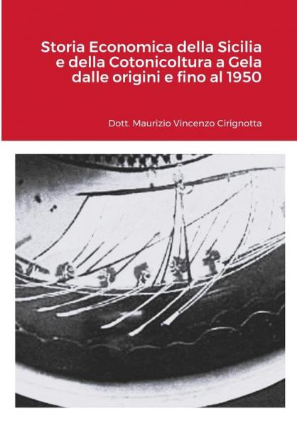 Storia Economica della Sicilia e della Cotonicoltura a Gela dalle origini e fino al 1950