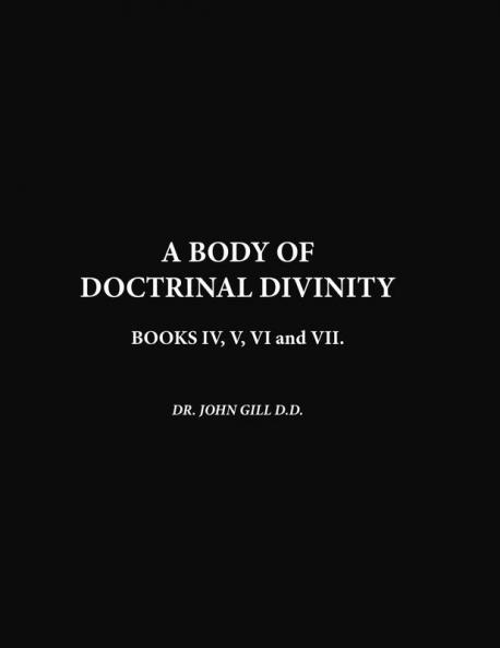 A Body Of Doctrinal Divinity Book IV V VI and VII.
