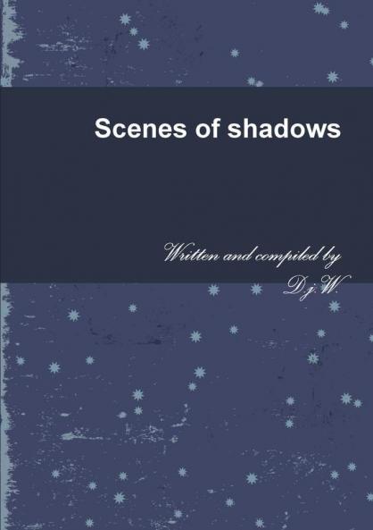 Scenes of shadows