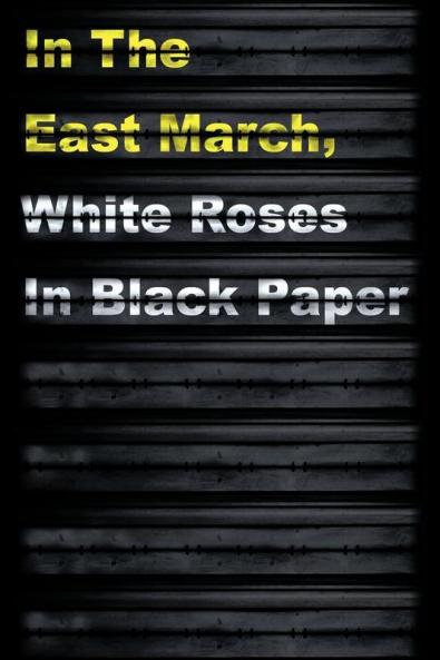In the East March White Roses in Black Paper