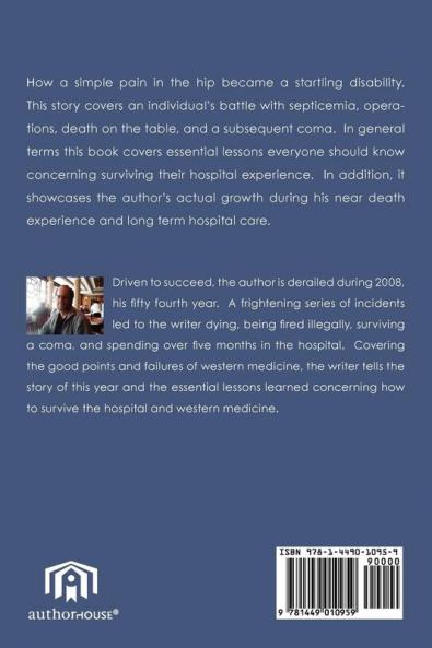 Hospital Survival: A Personal Serious Metaphysical and Occasionally Humorous Examination of Surviving a Serious Disease.