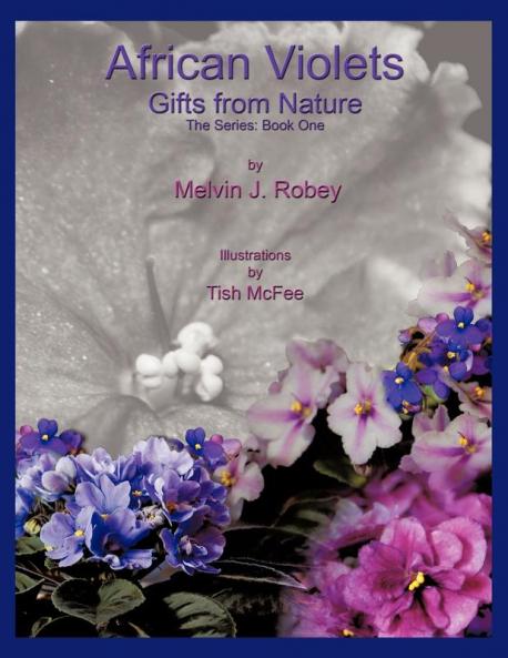African Violets - Gifts From Nature: The Series: Book One: 1