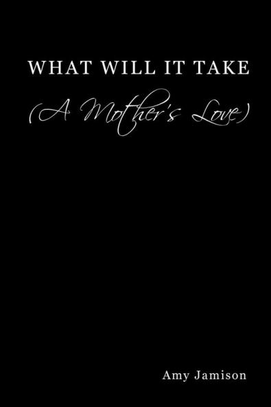 What Will It Take (A Mother's Love)