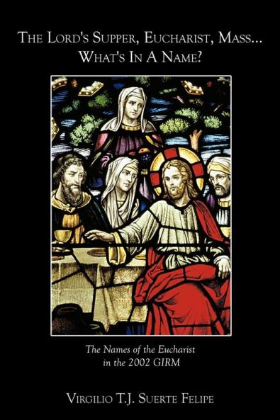 The Lord's Supper Eucharist Mass ... What's In A Name?